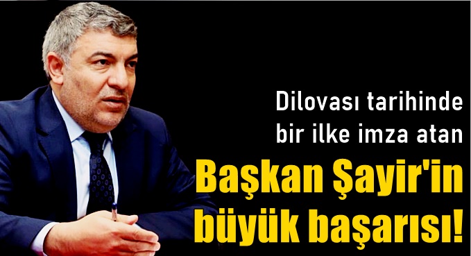 Başkan Şayir'in büyük başarısı