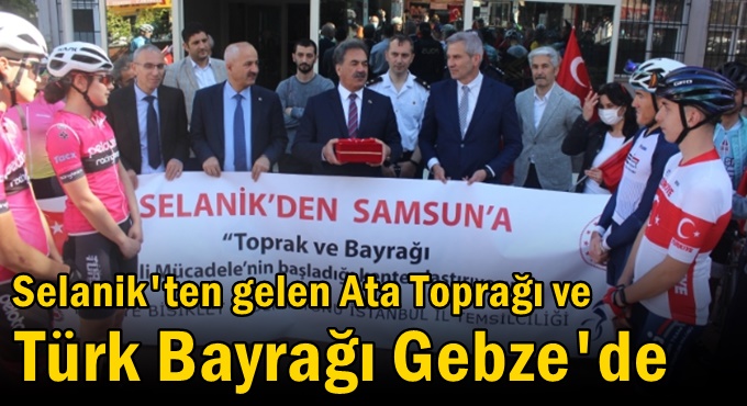 Selanik'ten gelen Ata Toprağı ve Türk Bayrağı Gebze'de
