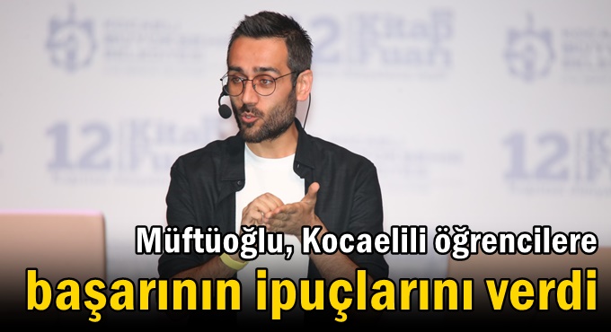 Müftüoğlu, Kocaelili öğrencilere başarının ipuçlarını verdi