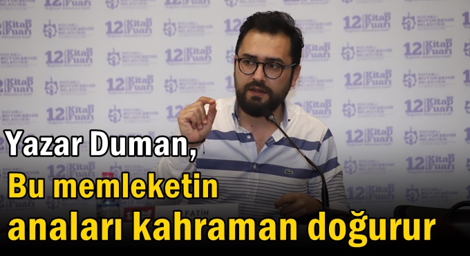 ‘’Bu memleketin anaları kahraman doğurur’’