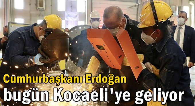 Cumhurbaşkanı Erdoğan bugün Kocaeli'ye geliyor
