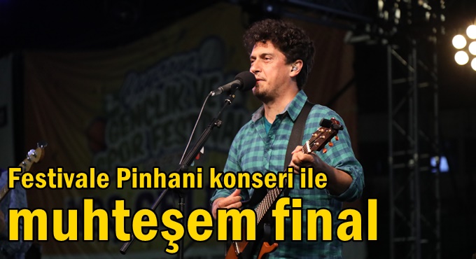 Festivale Pinhani konseri ile muhteşem final