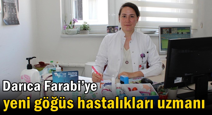 Darıca Farabi’ye yeni göğüs hastalıkları uzmanı