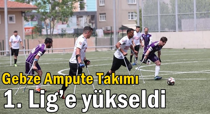 Gebze Ampute Takımı 1. Lig’e Yükseldi