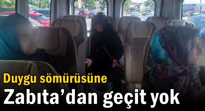 Duygu sömürüsüne Zabıta’dan geçit yok