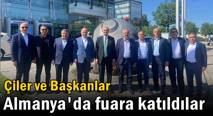 Çiler ve Başkanlar Almanya'da fuara katıldılar