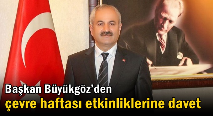 Başkan Büyükgöz’den Çevre Haftası Etkinliklerine Davet