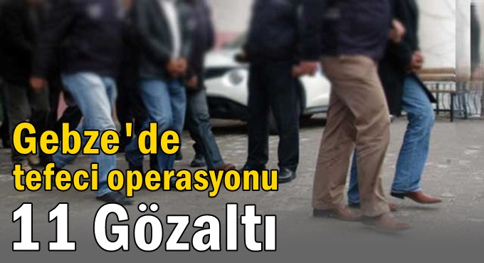 Gebze'de tefeci operasyonu!