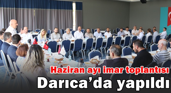 Haziran ayı imar toplantısı Darıca’da yapıldı
