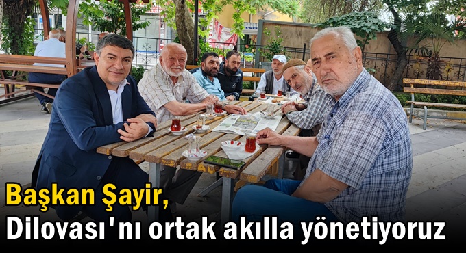 Başkan Şayir, ''Dilovası'nı ortak akılla yönetiyoruz”