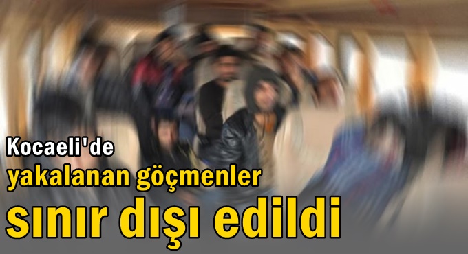 Kocaeli'de yakalanan 227 düzensiz göçmen sınır dışı edildi