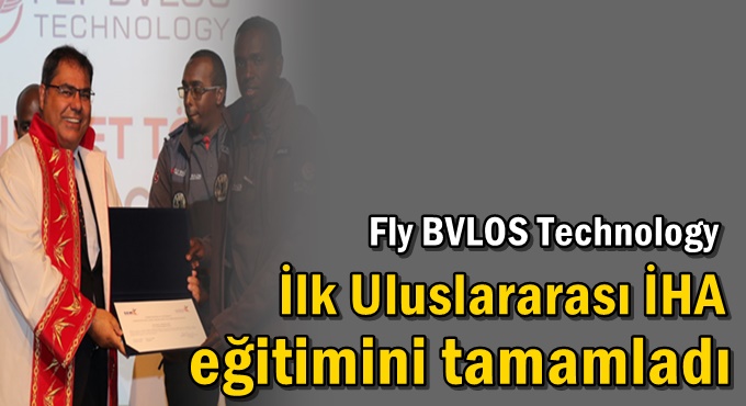 Fly BVLOS Technology İlk Uluslararası İHA Eğitimini Tamamladı