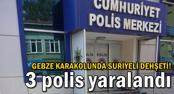 Suriyeli sığınmacı karakolda dehşet saçtı, 3 polis yaralandı