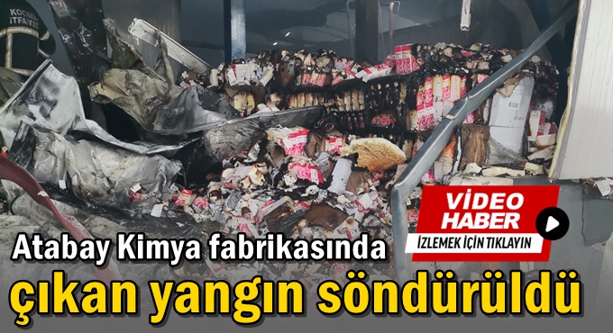 Atabay Kimya fabrikasında çıkan yangın söndürüldü