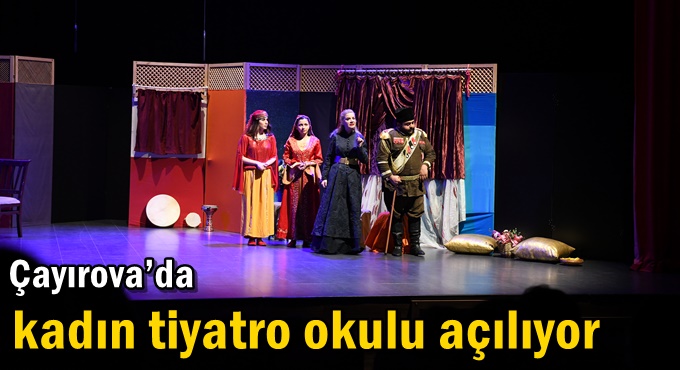 Çayırova’da kadın tiyatro okulu açılıyor
