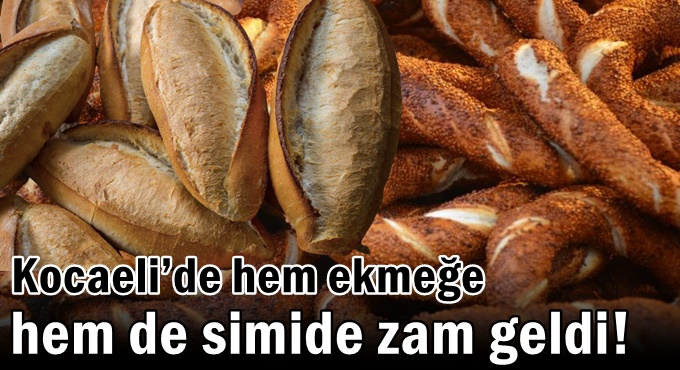 Kocaeli’de hem ekmeğe hem de simide zam geldi!