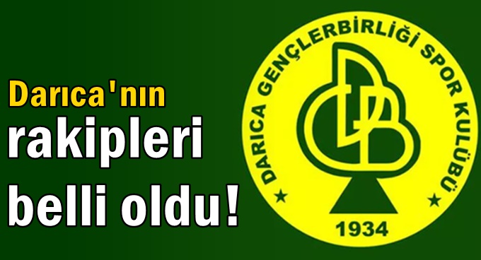 Darıca’nın yeni sezondaki rakipleri belli oldu!