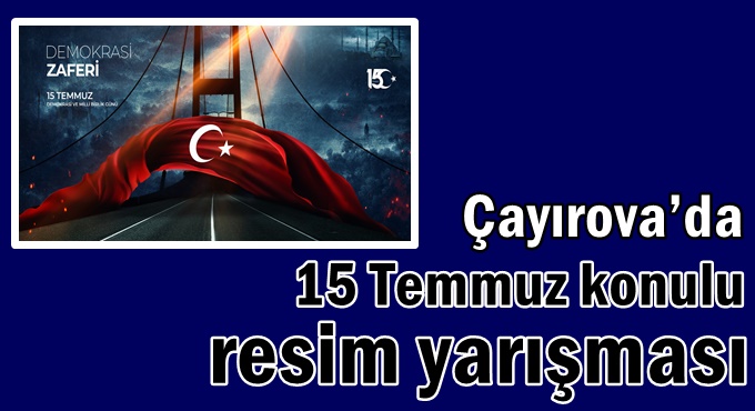 Çayırova’da  15 Temmuz konulu resim yarışması