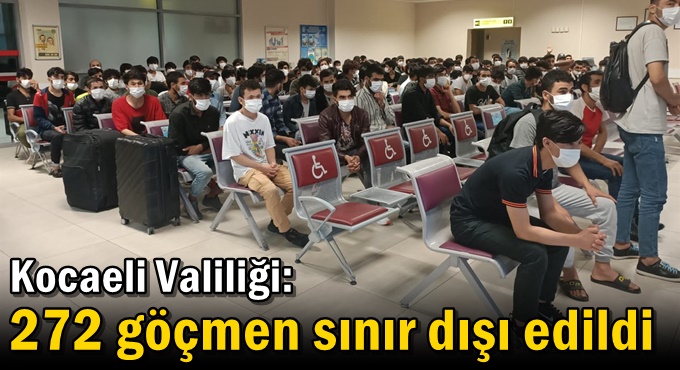 Kocaeli Valiliği: "272 göçmen sınır dışı edildi"