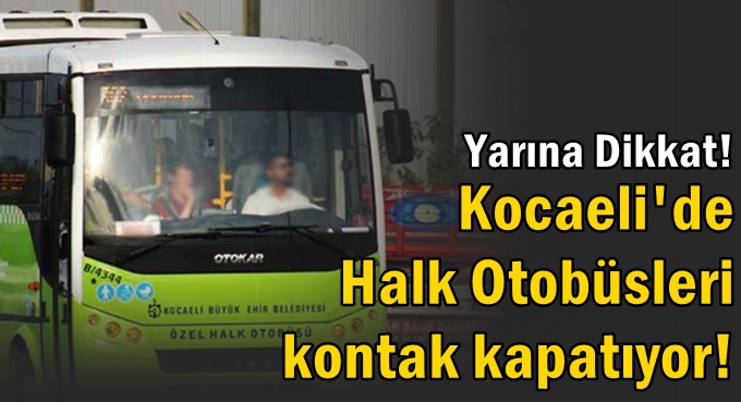 SON DAKİKA!... Kocaeli'de minibüsler yarın grev yapacak!