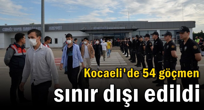 Kocaeli'de 54 göçmen sınır dışı edildi