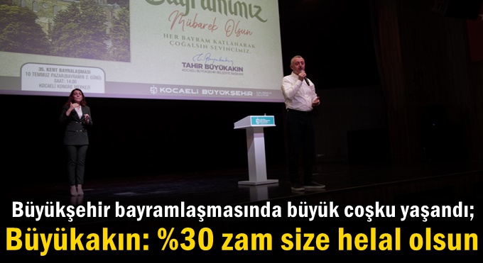 Başkan Büyükakın: %30 zam size helal olsun