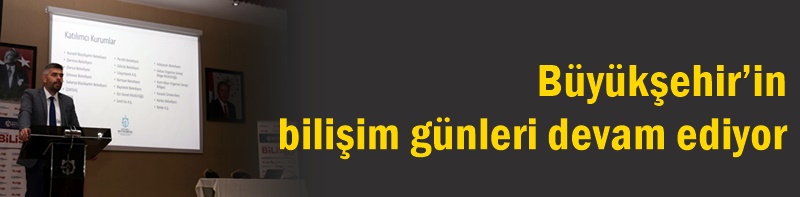Büyükşehir’in bilişim günleri devam ediyor