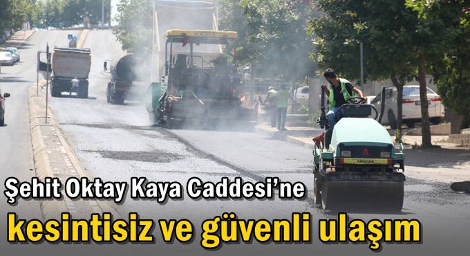 Şehit Oktay Kaya Caddesi’ne kesintisiz ve güvenli ulaşım