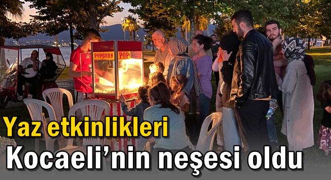 Yaz etkinlikleri Kocaeli’nin neşesi oldu