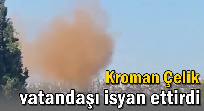 Kroman Çelik vatandaşı isyan ettirdi