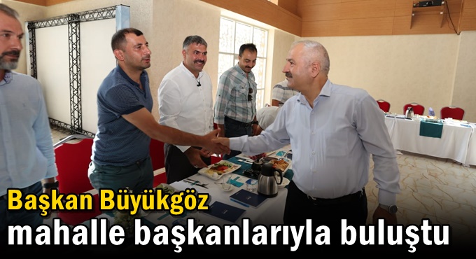 Başkan Büyükgöz Mahalle Başkanlarıyla Buluştu
