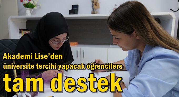 Akademi Lise’den üniversite tercihi yapacak öğrencilere tam destek