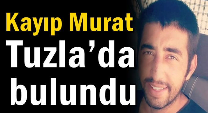 Murat Tuzla’da bulundu