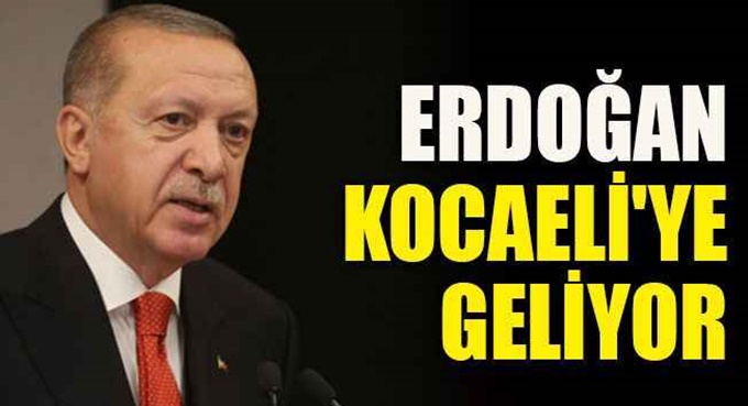 Cumhurbaşkanı Erdoğan Kocaeli'ye geliyor