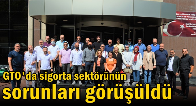GTO'da sigorta sektörünün sorunları görüşüldü
