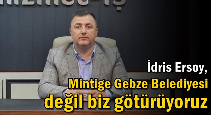 Gebze Belediyesi değil Biz Götürüyoruz