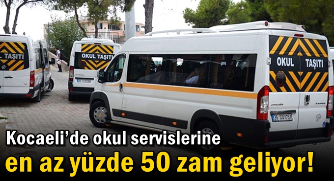 Kocaeli’de okul servislerine en az yüzde 50 zam geliyor!