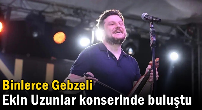 Binlerce Gebzeli Ekin Uzunlar Konserinde Buluştu