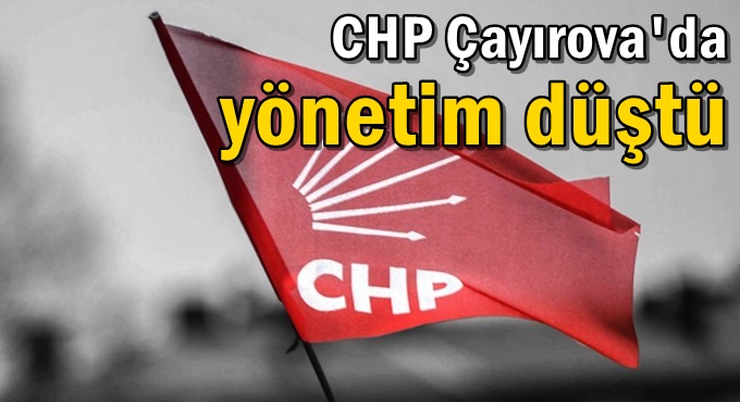 CHP Çayırova'da yönetim düştü