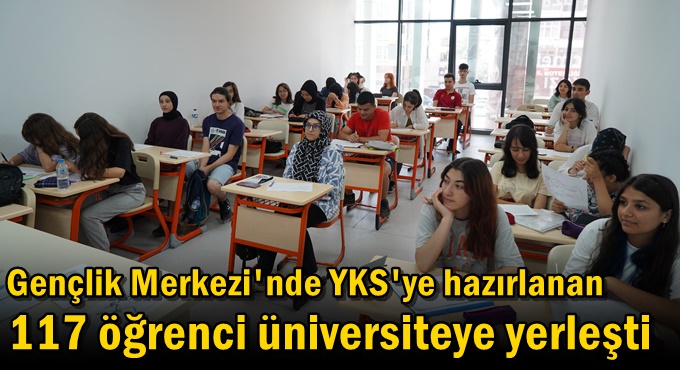 Gençlik Merkezi'nde YKS'ye hazırlanan 117 öğrenci üniversiteye yerleşti