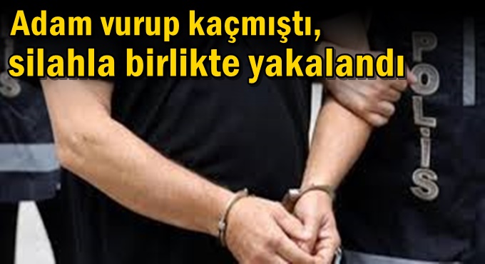 Adam vurup kaçmıştı, silahla birlikte yakalandı