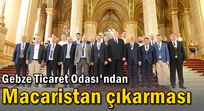 Gebze Ticaret Odası'ndan Macaristan çıkarması