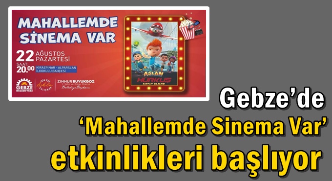 Gebze’de ‘Mahallemde Sinema Var’ Etkinlikleri Başlıyor