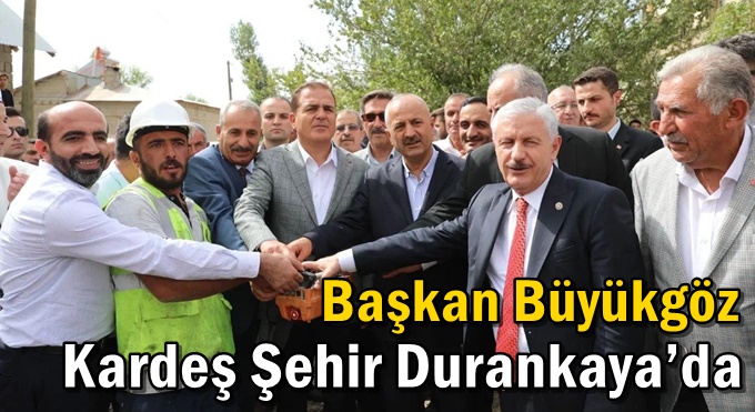 Başkan Büyükgöz Kardeş Şehir Durankaya’da