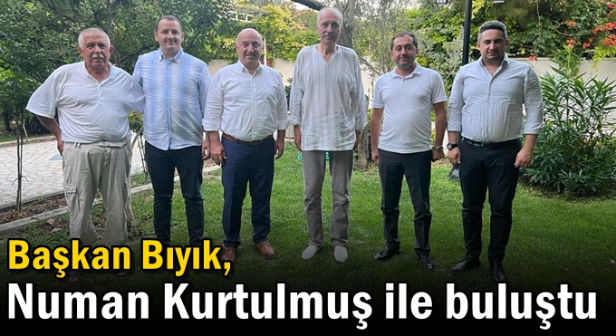 Başkan Bıyık, Numan Kurtulmuş ile buluştu