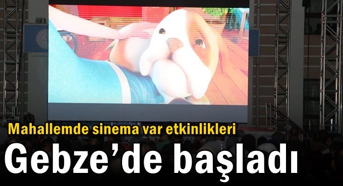 Mahallemde Sinema Var Etkinlikleri Gebze’de Başladı