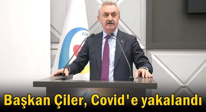 Nail Çiler Covid-19'a yakalandı