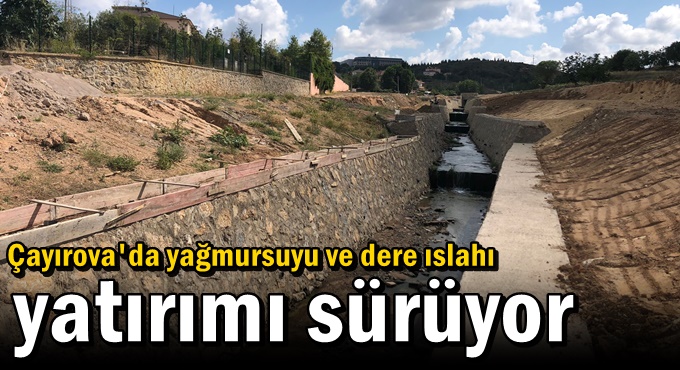 Çayırova'da yağmursuyu ve dere ıslahı yatırımı devam sürüyor