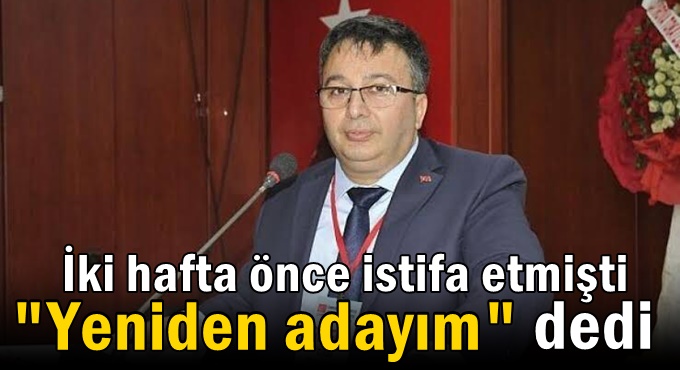 İstifa eden Soyluçiçek yeniden aday!