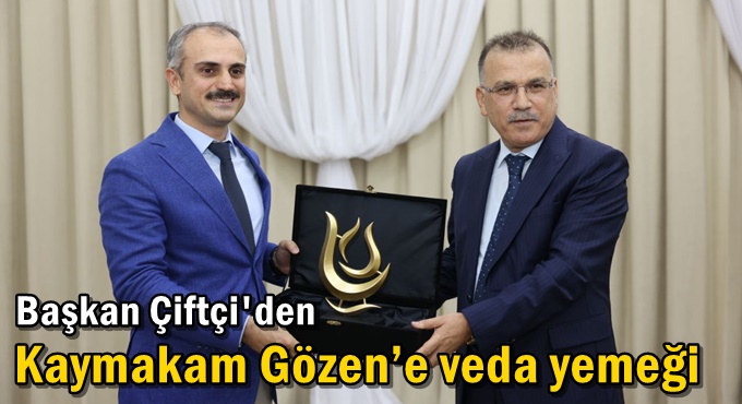 Başkan Çiftçi'den Kaymakam Gözen’e Veda Yemeği